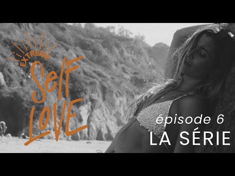 Ép. 6 S'évader de la réalité - EXTREME SELF LOVE LA SÉRIE