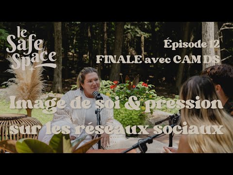 Ép. 12 Le Safe Space / Image de soi & pression sur les réseaux sociaux avec CAM DS