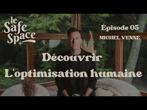 Ép. 5 Le Safe Space / Comment se réapproprier son pouvoir personnel : Michel Venne