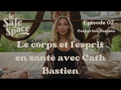 Ép. 7 Le Safe Space / Les bénéfices d'une bonne nutrition et de l'exercice avec Catherine Bastien