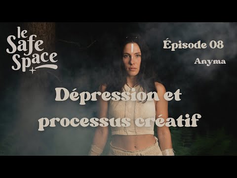 Ép. 8 Le Safe Space / Dépression et processus créatif avec Anyma